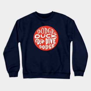 Dodgeball - Dodge Duck Dip Dive Dodge Crewneck Sweatshirt